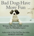 John Grogan - Bad Dogs Have More Fun.