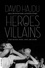 David Hajdu - Heroes and Villains - Essays on Music, Movies, Comics, and Culture.