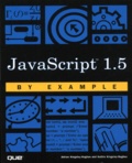 Kathie Kingsley-Hughes et Adrian Kingsley-Hughes - Javascript 1.5 By Example.