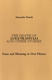 Alessandro Portelli - The Death of Luigi Trastulli and other Stories - Form and Meaning in Oral History.