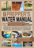  Daniel Schoeman - The Prepper's Water Manual: An Illustrated Resource Guide For Smart Preppers And Owners Of Self-Sufficient And Off-The-Grid Homesteads.