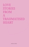  Amara Creed - Love stories from a traumatised heart - How love is viewed, #1.