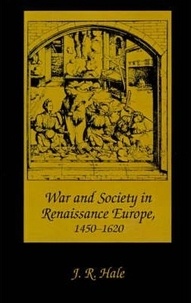 J-R Hale - War and Society in Renaissance Europe, 1450-1620.