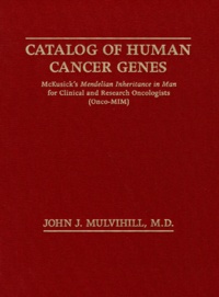 John-J Mulvihill - Catalog Of Human Cancer Genes. Mckusick'S Mendelian Inheritance In Man For Clinical And Research Oncologists (Onco-Mim).