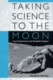 Donald-A Beattie - Taking Science To The Moon. Lunar Experiments And The Apollo Program.
