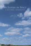 Richard Cavell - Mcluhan In Space. A Cultural Geography.