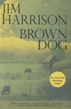 Jim Harrison - Brown Dog.