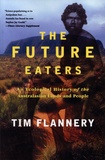 Tim Flannery - The Future Eaters - An Ecological History of the Australasian Lands and People.