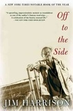 Jim Harrison - Off to the Side - A Memoir.