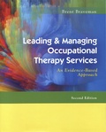Brent Braveman - Leading & Managing Occupational Therapy Services - An Evidence-Based Approach.