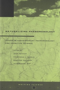 Jean Petitot et Francisco-J Varela - Naturalizing Phenomenology - Issues in Contemporary Phenomenology and Cognitive Science.