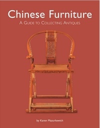 Karen Mazurkewich - Chinese Furniture - A Guide to Collecting Antiques.