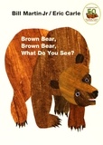 Bill Jr Martin et Eric Carle - Brown Bear, Brown Bear, What do you See?.