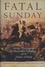Mark Edward Lender et Garry Wheeler Stone - Fatal Sunday - George Washington, the Monmouth Campaign, and the Politics of Battle.