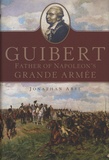 Jonathan Abel - Guibert - Father of Napoleon's Grande Armée.