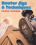 Patrick Spielman - Router jigs and techniques.