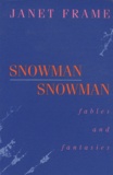 Janet Frame - Snowman Snowman - Fables and fantasies.