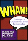 William G. Brozo et Gary Moorman - Wham ! Teaching with Graphic Novels Across the Curriculum.