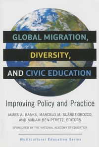 James A. Banks et Marcelo M Suarez-Orozco - Global Migration, Diversity, and Civic Education - Improving Policy and Practice.