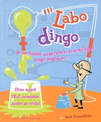 Mark Frauenfelder - Labo dingo - De véritables expériences scientifiques dingo-magiques !.
