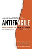 Nassim Nicholas Taleb - Antifragile - Things That Gain from Disorder.