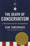 Sam Tanenhaus - The Death of Conservatism - A Movement and Its Consequences.