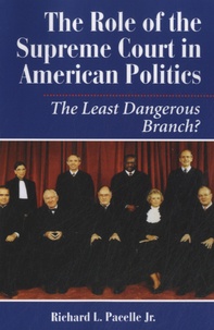 Richard L. Jr Pacelle - The Role of the Supreme Court in American Politics - The Least Dangerous Branch ?.