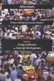 Craig Calhoun et Georgi M. Derluguian - Aftermath : A New Global Economic Order ?.