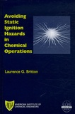 Laurence G Britton - Avoiding Static Ignition Hazards in Chemical Operations.
