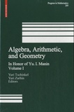 Yuri Tschinkel et Yuri Zarhin - Algebra, Arithmetic and Geometry - Volume 1.