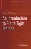 Shayne F. D. Waldron - An Introduction to Finite Tight Frames.