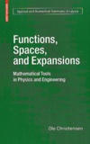 Ole Christensen - Functions, Spaces, and Expansions - Mathematical Tools in Physics and Engineering.