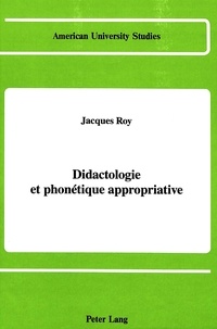 Jacques Roy - Didactologie et phonetique appropriative.