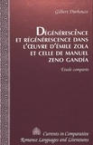 Gilbert Darbouze - Degenerescence et regenerescence dans l'oeuvre d'emile zola et celle de manuel zeno gandoa - Étude comparée.