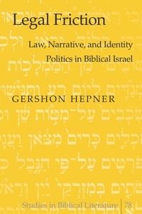 Linda Hepner - Legal Friction - Law, Narrative, and Identity Politics in Biblical Israel.
