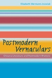 Elisabeth Mermann-jozwiak - Postmodern Vernaculars - Chicana Literature and Postmodern Rhetoric.