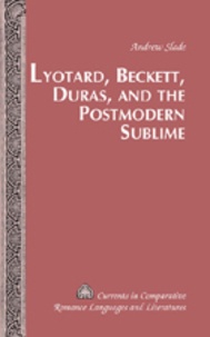 Andrew Slade - Lyotard, Beckett, Duras, and the Postmodern Sublime.