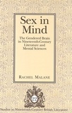 Rachel Malane - Sex in Mind - The Gendered Brain in Nineteenth-Century Literature and Mental Sciences.