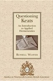 Russell Weaver - Questioning Keats - An Introduction to Applied Hermeneutics.