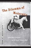 John a. Mcculloch - The Dilemma of Modernity - Ramón Gómez de la Serna and the Spanish Modernist Novel.