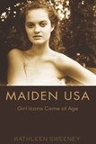 Kathleen m. Sweeney - Maiden USA - Girl Icons Come of Age.