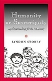 Lyndon Storey - Humanity or Sovereignty - A political roadmap for the 21st century.