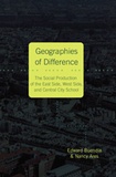Edward Buendía et Nancy Ares - Geographies of Difference - The Social Production of the East Side, West Side, and Central City School.