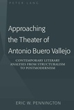 Eric w. Pennington - Approaching the Theater of Antonio Buero Vallejo - Contemporary Literary Analyses from Structuralism to Postmodernism.