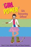 Shauna Pomerantz et Deirdre m. Kelly - ‘Girl Power’ - Girls Reinventing Girlhood.