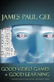 James paul Gee - Good Video Games and Good Learning - Collected Essays on Video Games, Learning and Literacy.