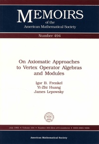 Igor B. Frenkel et Yi-Zhi Huang - On Axiomatic Approaches to Vertex Operator Algebras and Modules.