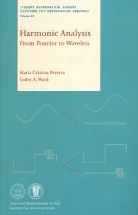 María Cristina Pereyra et Lesley A. Ward - Harmonic Analysis - From Fourier to Wavelets.