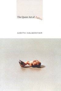 Jack Halberstam - The Queer Art of Failure.