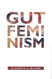Elizabeth A. Wilson - Gut Feminism.